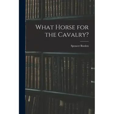 What Horse for the Cavalry?