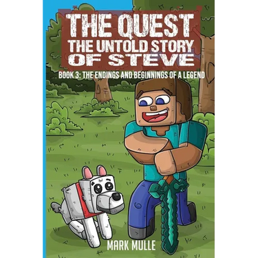 The Quest The Untold Story of Steve Book 3: The Endings and Beginnings of a Legend