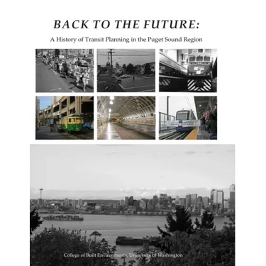 Back To The Future: A History of Transit Planning in the Puget Sound Region