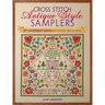Cross Stitch Antique Style Samplers: 30th Anniversary Edition with Brand New Charts and Designs
