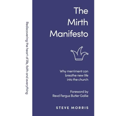 The Mirth Manifesto: Why Merriment Can Breathe New Life Into the Church