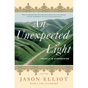 An Unexpected Light: Travels in Afghanistan