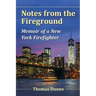 Notes from the Fireground: Memoir of a New York Firefighter