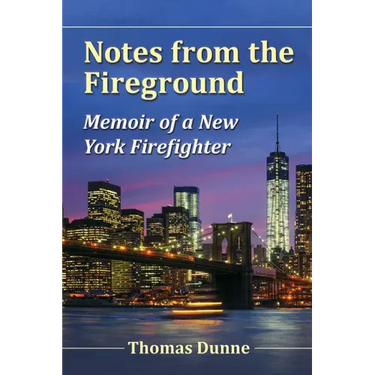 Notes from the Fireground: Memoir of a New York Firefighter