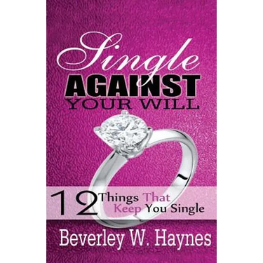 Single Against Your Will...12 Things That Keep You Single
