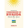 Terrorized in Rwanda: Healed by Grace