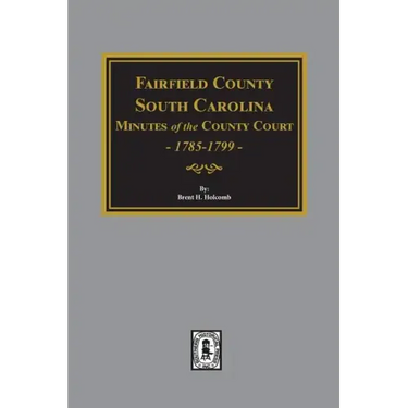 Fairfield County, South Carolina Minutes of the County Court, 1785-1789