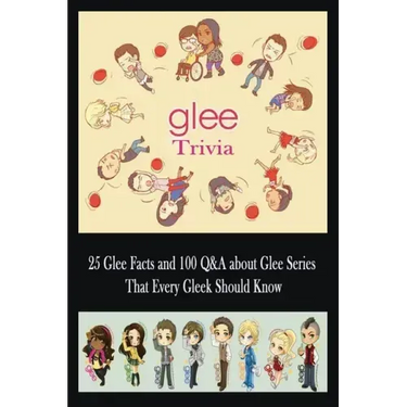 Glee Trivia: 25 Glee Facts and 100 Q&A about Glee Series That Every Gleek Should Know: Movie Trivia, Trivia Game, Gift for Christma