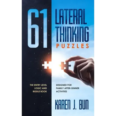 61 Lateral Thinking Puzzles: The Entry Level Logic And Riddle Book Designed For Family After-Dinner Activities