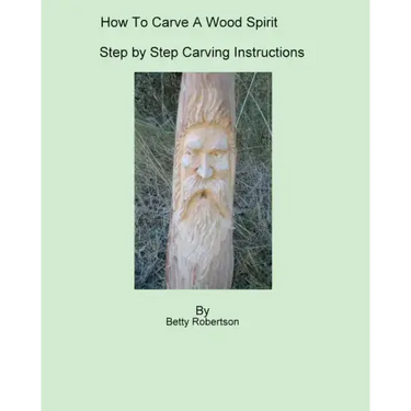 How To Carve A Wood Spirit: Complete Instruction On Carving Tools And Carving The Wood Spirit Beginning To End.