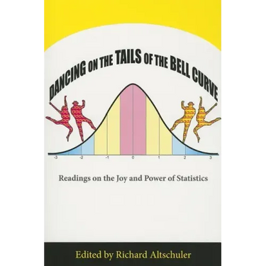 Dancing on the Tails of the Bell Curve: Readings on the Joy and Power of Statistics