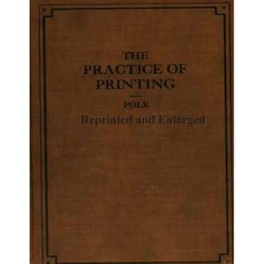 The Practice of Printing Reprinted and Enlarged