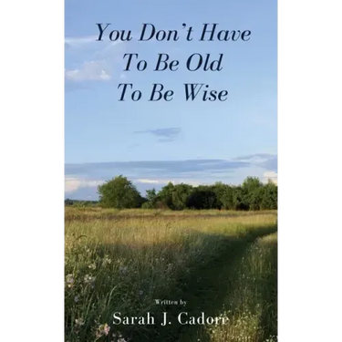 You Don't Have To Be Old To Be Wise