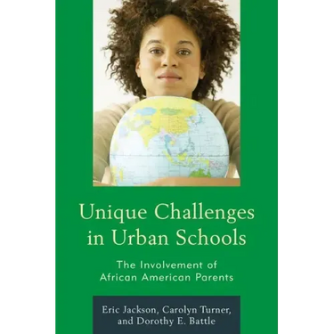 Unique Challenges in Urban Schools: The Involvement of African American Parents