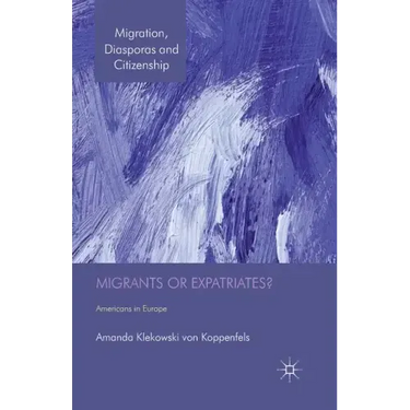 Migrants or Expatriates?: Americans in Europe