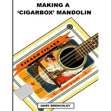 Making a Cigarbox Mandolin