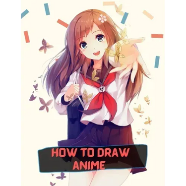 how to draw anime: A Step By Step anime drawing book for beginners and kids 9 12