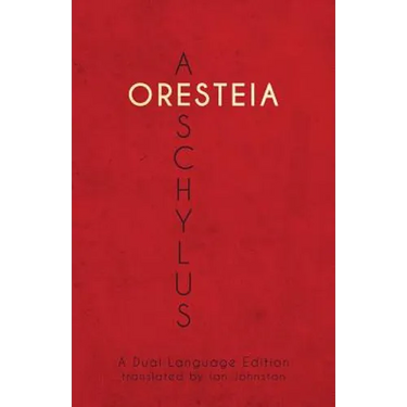Aeschylus' Oresteia: A Dual Language Edition