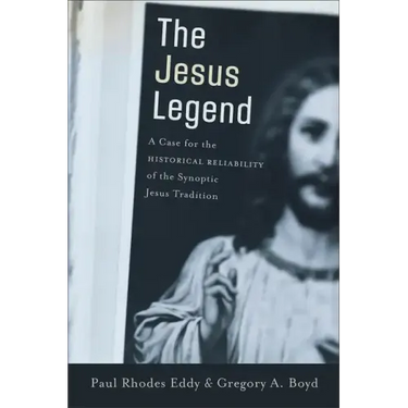 The Jesus Legend: A Case for the Historical Reliability of the Synoptic Jesus Tradition