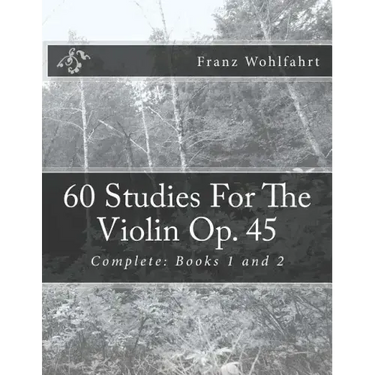 60 Studies For The Violin Op. 45: Complete: Books 1 and 2