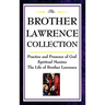 The Brother Lawrence Collection: Practice and Presence of God, Spiritual Maxims, the Life of Brother Lawrence