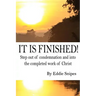 It is Finished: How God defeated condemnation and gave you the completed work of Christ