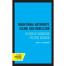 Traditional Authority, Islam, and Rebellion: A Study of Indonesian Political Behavior