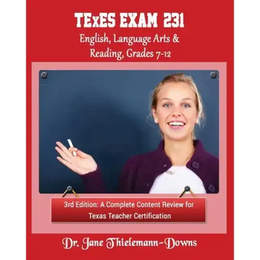 TExES Exam #231 English Language Arts & Reading, Grades 7-12 3rd Edition: A complete content review