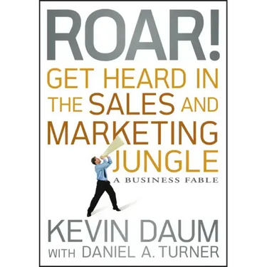 Roar! Get Heard in the Sales and Marketing Jungle: A Business Fable