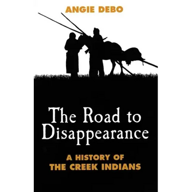 Road to Disappearance: A History of the Creek Indians