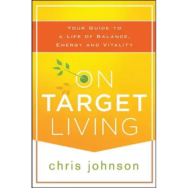 On Target Living: Your Guide to a Life of Balance, Energy, and Vitality
