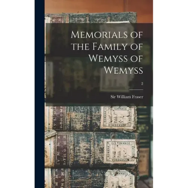 Memorials of the Family of Wemyss of Wemyss; 2