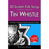 30 Scottish Folk Songs with Sheet Music and Fingering for Tin Whistle