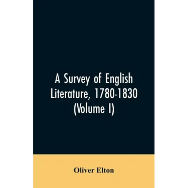 A survey of English literature, 1780-1830 (Volume I)