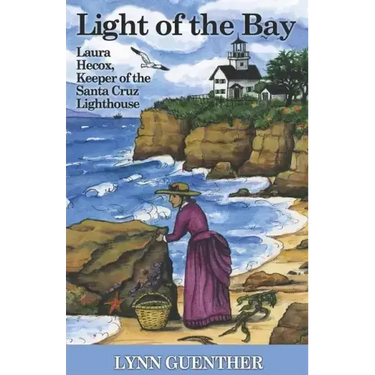 Light of the Bay: Laura Hecox, Keeper of the Santa Cruz Lighthouse
