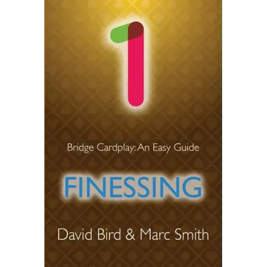 Bridge Cardplay: An Easy Guide - 1. Finessing