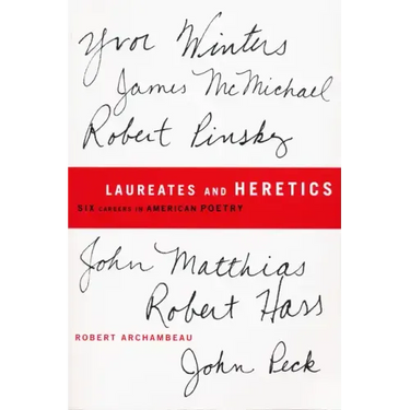 Laureates and Heretics: Six Careers in American Poetry