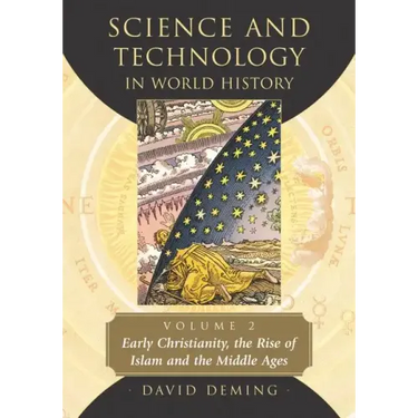 Science and Technology in World History, Volume 2: Early Christianity, the Rise of Islam and the Middle Ages