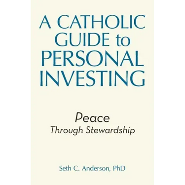 A Catholic Guide to Personal Investing: Peace Through Stewardship