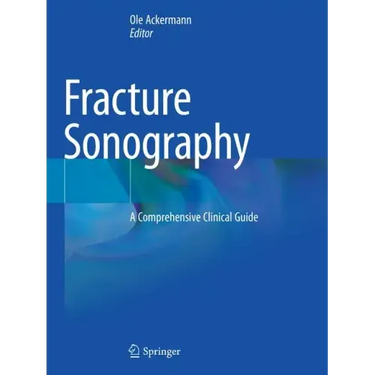 Fracture Sonography: A Comprehensive Clinical Guide