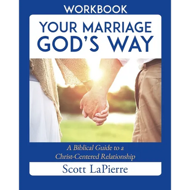 Your Marriage God's Way Workbook: A Biblical Guide to a Christ-Centered Relationship