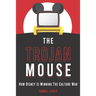 The Trojan Mouse: How Disney Is Winning the Culture War