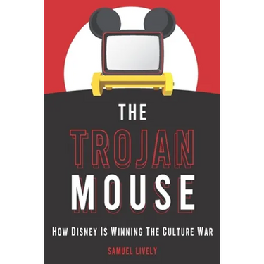 The Trojan Mouse: How Disney Is Winning the Culture War