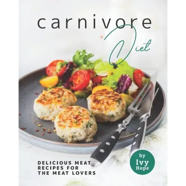 Carnivore Diet: Delicious Meat Recipes for the Meat Lovers