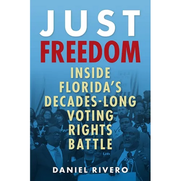 Just Freedom: Inside Florida's Decades-Long Voting Rights Battle