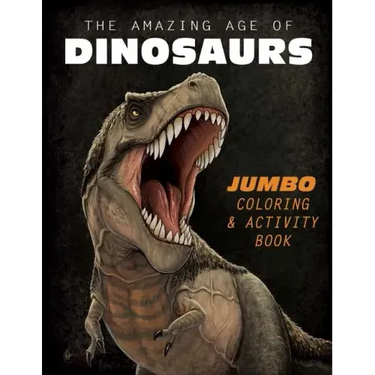 The Amazing Age of Dinosaurs: Jumbo Coloring & Activity Book