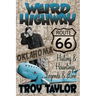 Weird Highway: Oklahoma: Route 66 History and Hauntings, Legends and Lore
