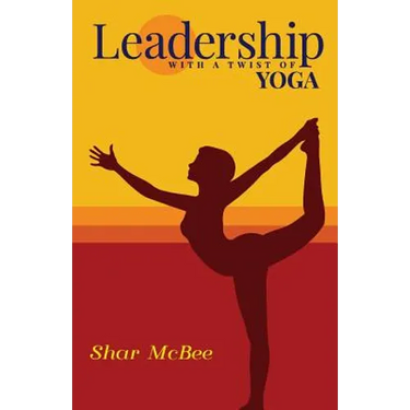 Leadership with a Twist of Yoga
