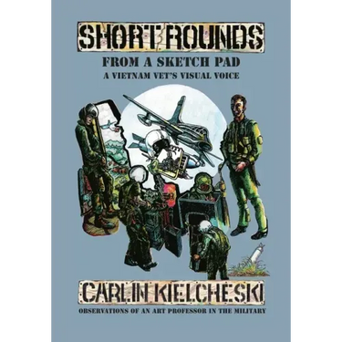 Short Rounds from a Sketch Pad: A Vietnam Vet's Visual Voice
