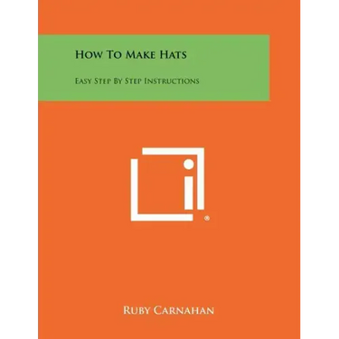 How To Make Hats: Easy Step By Step Instructions